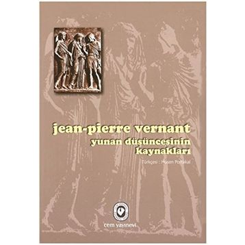 YUNAN DÜŞÜNCESİNİN KAYNAKLARI - JEAN-PIERRE VERNANT