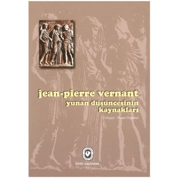 YUNAN DÜŞÜNCESİNİN KAYNAKLARI - JEAN-PIERRE VERNANT