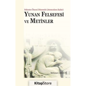 Yunan Felsefesi ve Metinler / Mehmet Akgün