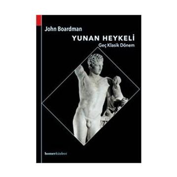 Yunan Heykeli Geç Klasik Dönem - John Boardman