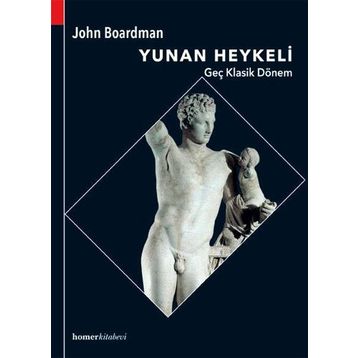 Yunan Heykeli Geç Klasik Dönem - John Boardman