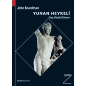 Yunan Heykeli Geç Klasik Dönem - John Boardman