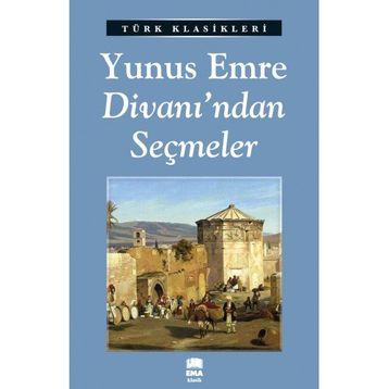 YUNUS EMRE DİVANI SEÇMELER - YUNUS EMRE