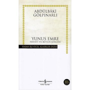 YUNUS EMRE HAYATI ESERLERI VE BÜTÜN ŞİİRLERİ - VEHBI VAKKASOĞLU