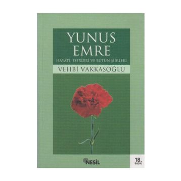 YUNUS EMRE HAYATI ESERLERI VE BÜTÜN ŞİİRLERİ - VEHBI VAKKASOĞLU