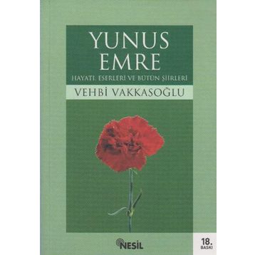 YUNUS EMRE HAYATI ESERLERI VE BÜTÜN ŞİİRLERİ - VEHBI VAKKASOĞLU