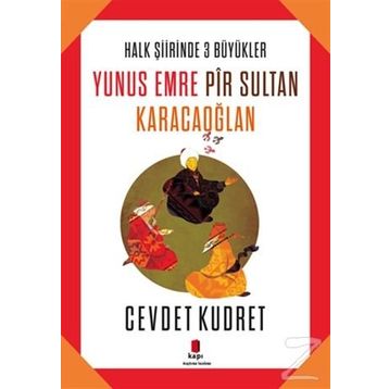 Yunus Emre - Pir Sultan - Karacaoğlan - Cevdet Kudret