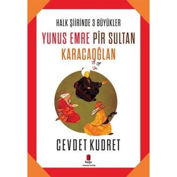 Yunus Emre - Pir Sultan - Karacaoğlan - Cevdet Kudret