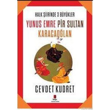 Yunus Emre - Pir Sultan - Karacaoğlan - Cevdet Kudret