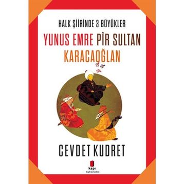 Yunus Emre - Pir Sultan - Karacaoğlan - Cevdet Kudret