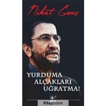 Yurduma Alçakları Uğratma! - Nihat Genç