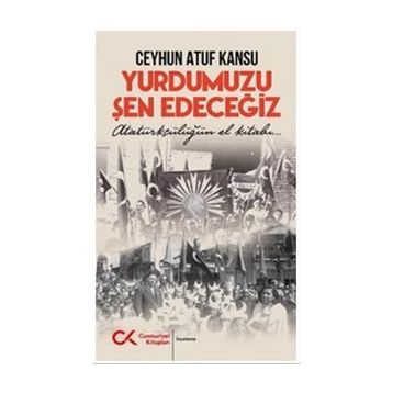 Yurdumuzu Şen Edeceğiz - Ceyhun Atuf Kansu