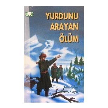 YURDUNU ARAYAN ÖLÜM - MÜŞTEHİR KARAKAYA