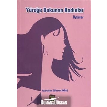 Yüreğe Dokunan Kadınlar - Gülseren Akdaş