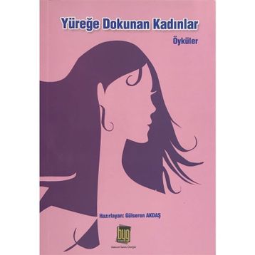 Yüreğe Dokunan Kadınlar - Gülseren Akdaş
