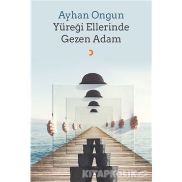 Yüreği Ellerinde Gezen Adam - Ayhan Ongun
