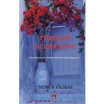 Yüreğim Ellerinde Yunus Yılmaz