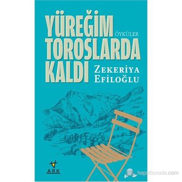 YÜREĞIM TOROSLARDA KALDI - ZEKERIYA EFILOĞLU
