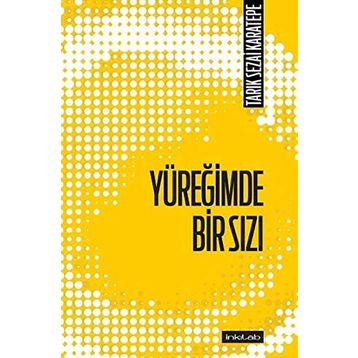 Yüreğimde Bir Sızı - Tarık Sezai Karatepe