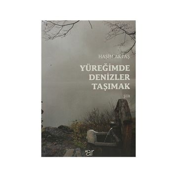 Yüreğimde Denizler Taşımak - Haşim Aktaş