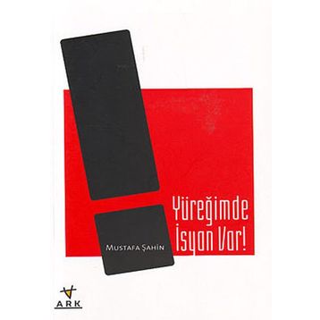 YÜREĞİMDE İSYAN VAR! - MUSTAFA ŞAHİN