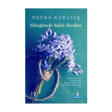 Yüreğimde Saklı Sevdan Ciltli - Nevra Karataş