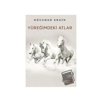 Yüreğimdeki Atlar - Oğuzhan Ergin