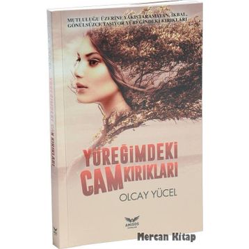 YÜREĞIMDEKI CAM KIRIKLARI - OLCAY YÜCEL