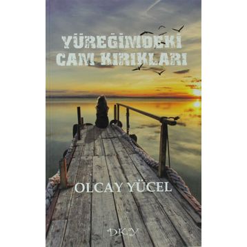 YÜREĞIMDEKI CAM KIRIKLARI - OLCAY YÜCEL