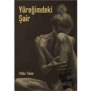 Yüreğimdeki Şair - Yıldız Tokur