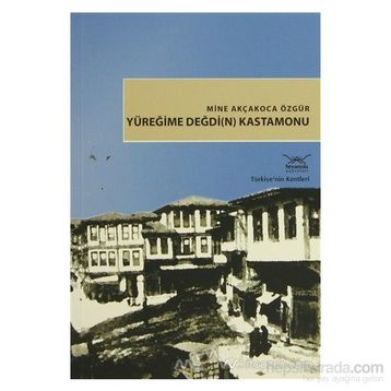 YÜREĞİME DEĞDİ(N) KASTAMONU - MINE AKÇAKOCA ÖZGÜR