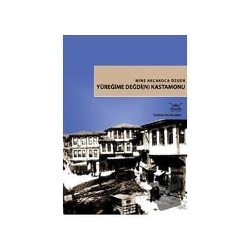 YÜREĞİME DEĞDİ(N) KASTAMONU - MINE AKÇAKOCA ÖZGÜR