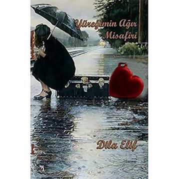 Yüreğimin Ağır Misafiri - Dila Elif