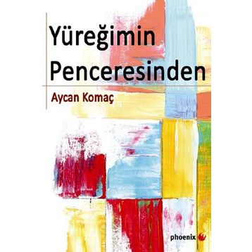 YÜREĞIMIN PENCERESINDEN - AYCAN KOMAÇ