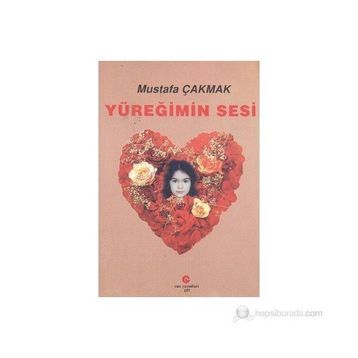 YÜREĞIMIN SESI - MUSTAFA ÇAKMAK