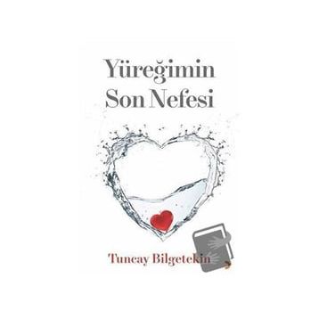 Yüreğimin Son Nefesi - Tuncay Bilgetekin