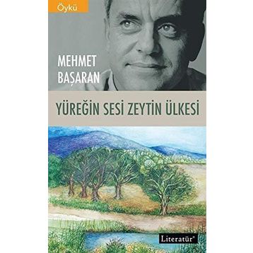 YÜREĞİN SESI ZEYTIN ÜLKESİ - MEHMET BAŞARAN