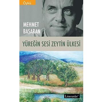 YÜREĞİN SESI ZEYTIN ÜLKESİ - MEHMET BAŞARAN