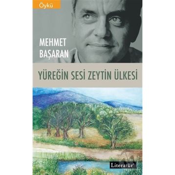 YÜREĞİN SESI ZEYTIN ÜLKESİ - MEHMET BAŞARAN