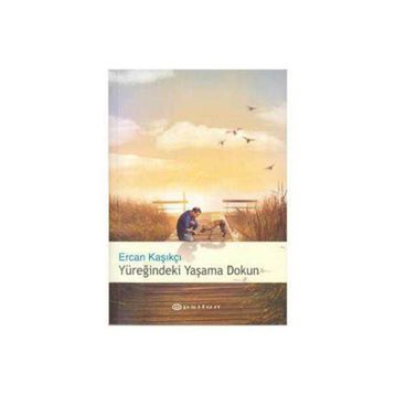 Yüreğindeki Yaşama Dokun - Ercan Kasıkçı