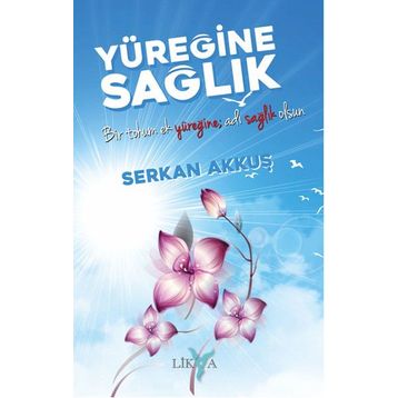Yüreğine Sağlık - Serkan Akkuş