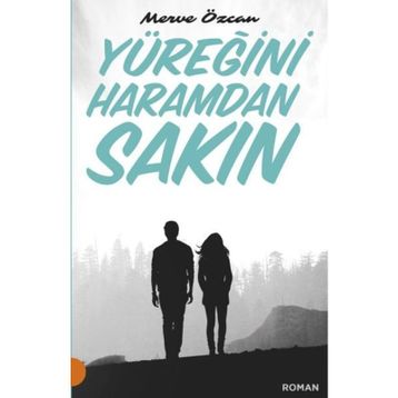 Yüreğini Haramdan Sakın -Merve Özcan
