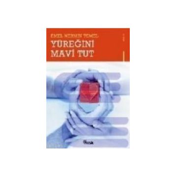 YÜREĞİNİ MAVI TUT - EMEL NERMIN TEMEL