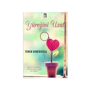 Yüreğini Uzat - Yener Demiroğlu