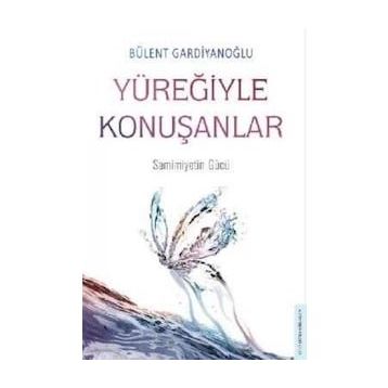 Yüreğiyle Konuşanlar - Bülent Gardiyanoğlu