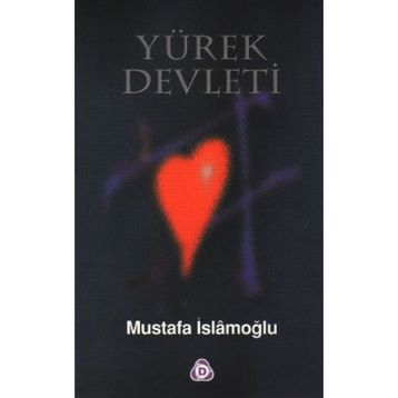 YÜREK DEVLETI - MUSTAFA İSLAMOĞLU