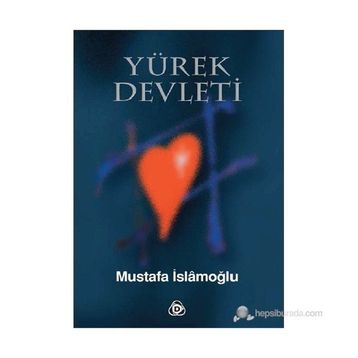 YÜREK DEVLETI - MUSTAFA İSLAMOĞLU