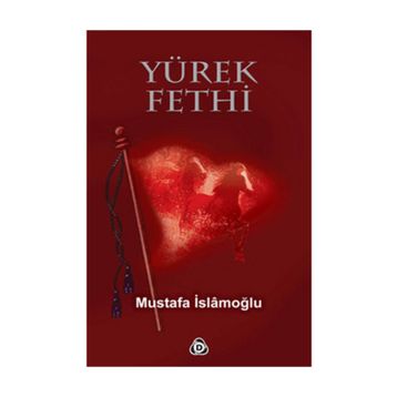 YÜREK FETHI - MUSTAFA İSLAMOĞLU