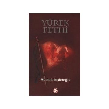 YÜREK FETHI - MUSTAFA İSLAMOĞLU