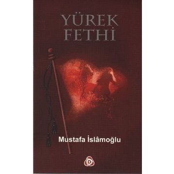 YÜREK FETHI - MUSTAFA İSLAMOĞLU